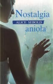 Nostalgia anioła ; Alice Sebold